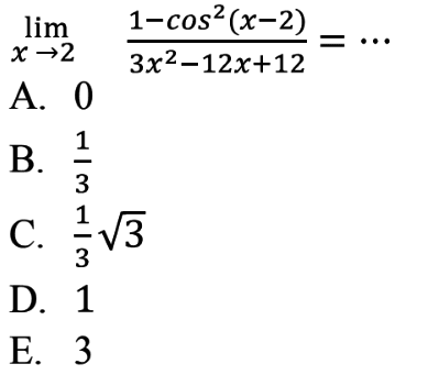 lim x->2 (1-cos^2(x-2)/(3x^2-12x+12))=