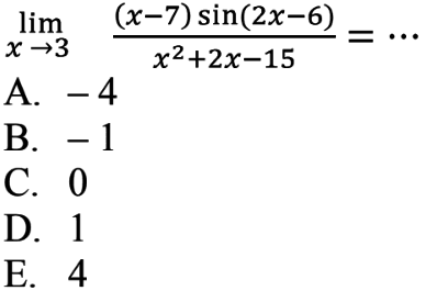 limit x->3 ((x-7)sin(2x-6))/(x^2+2x-15)=...