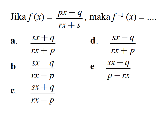 Jika f(x)=(px+q)/(rx+s), maka  f^(-1)(x)=... 