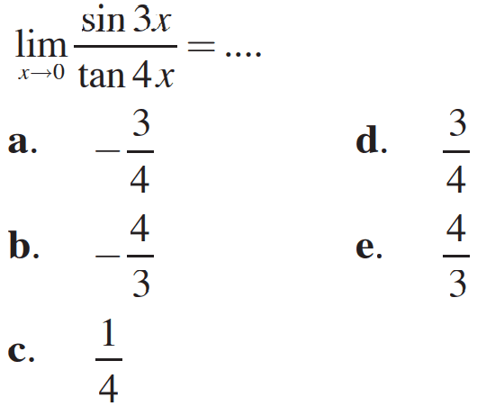 limit x -> 0 (sin 3x)/(tan 4x) = ....