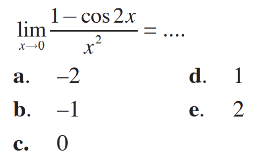 limit x mendekati 0 (1-cos 2x)/x^2=....