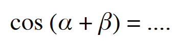 cos(a+b)=....