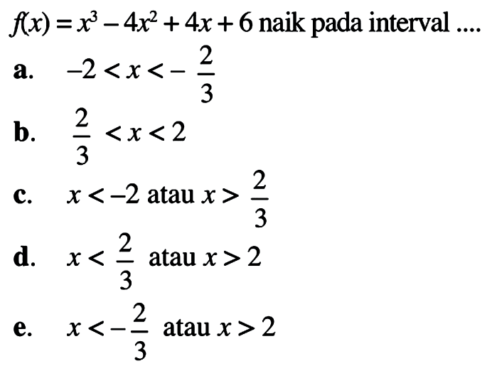 f(x)=x^3-4x^2+4x+6 naik pada interval ....