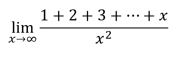  limit x mendekati tak hingga (1+2+3+...+x)/x^3 