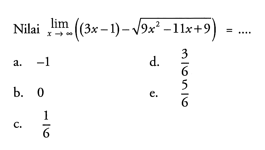 Nilai limit x mendekati tak hingga ((3x-1)-akar(9x^2-11x+9))=....