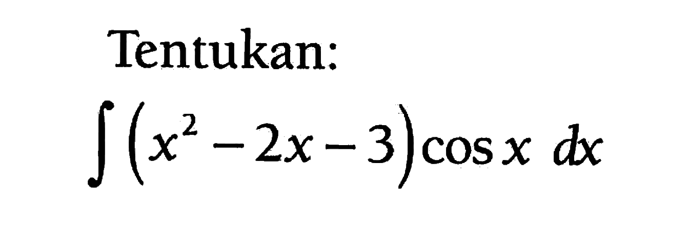 Tentukan:integral (x^2-2x-3) cos x dx