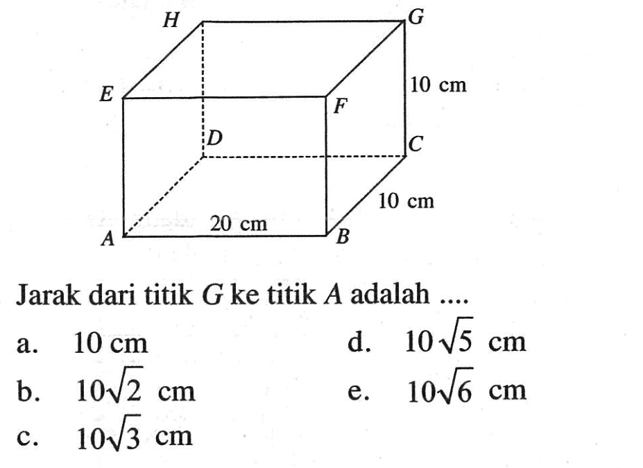 H 10 cm 10 cm 20 cm A B Jarak dari titik G ke titik A adalah....