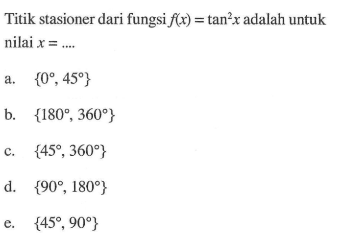 Titik stasioner dari fungsi f(x)=tan^2 x adalah untuk nilai x=...