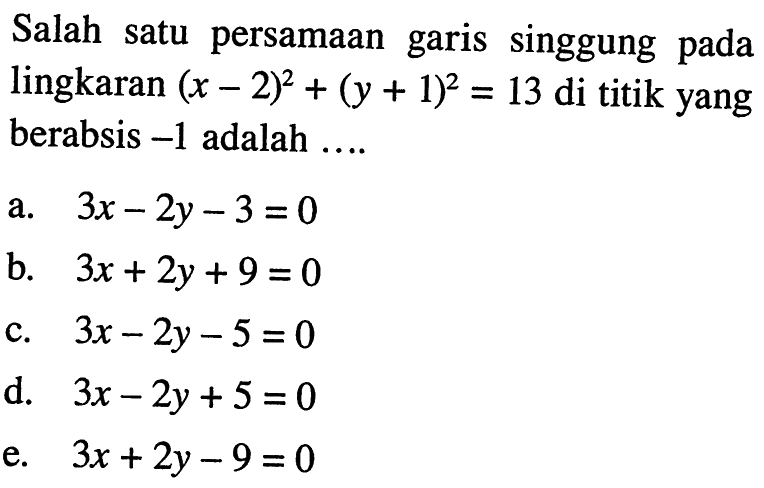 Salah satu persamaan garis singgung pada lingkaran (x-2)^2+(y+1)^2=13 di titik yang berabsis -1 adalah ...