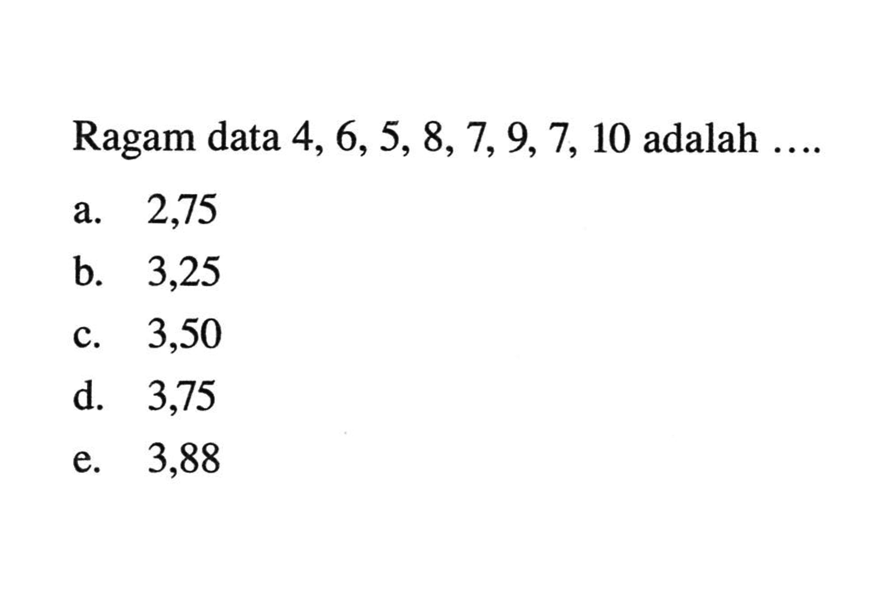 Ragam data 4, 6, 5, 8, 7, 9, 7, 10 adalah ...