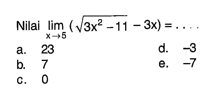 Nilai  lim x->5 (akar(3x^2-11)-3x)=.... 