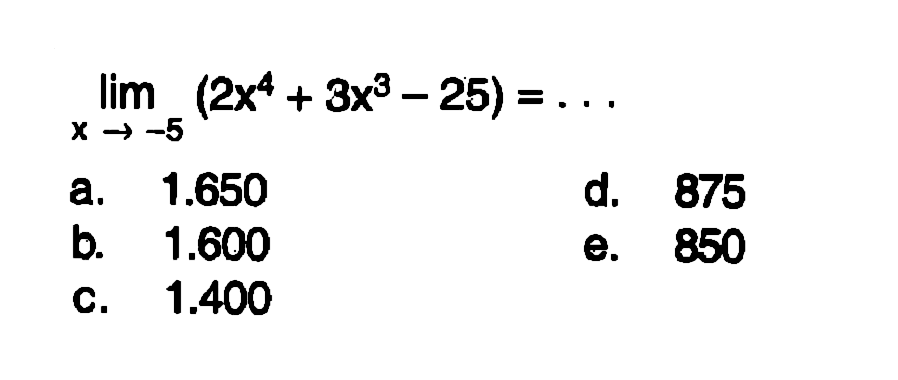 lim x -> -5 (2x^4+3x^3-25) = ....