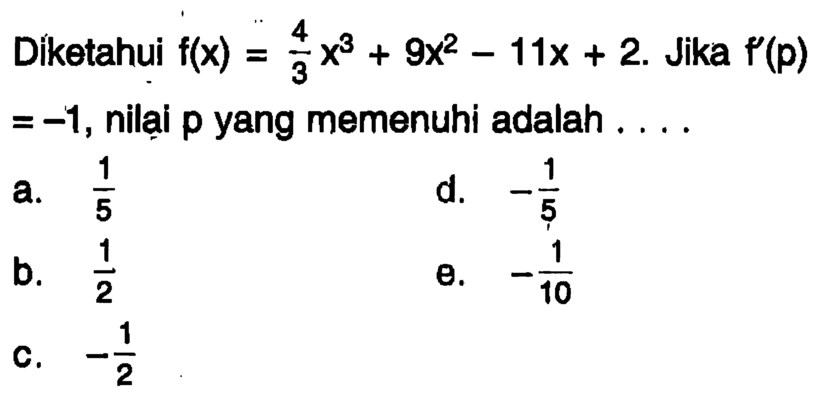 Diketahui f(x)=4/3 x^3+9x^2-11x+2. Jika f(p)=-1, nilai p yang memenuhi adalah ....