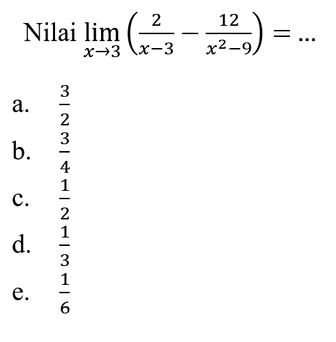 Nilai lim x->3 (2/(x-3) - 12/(x^2-9))=...