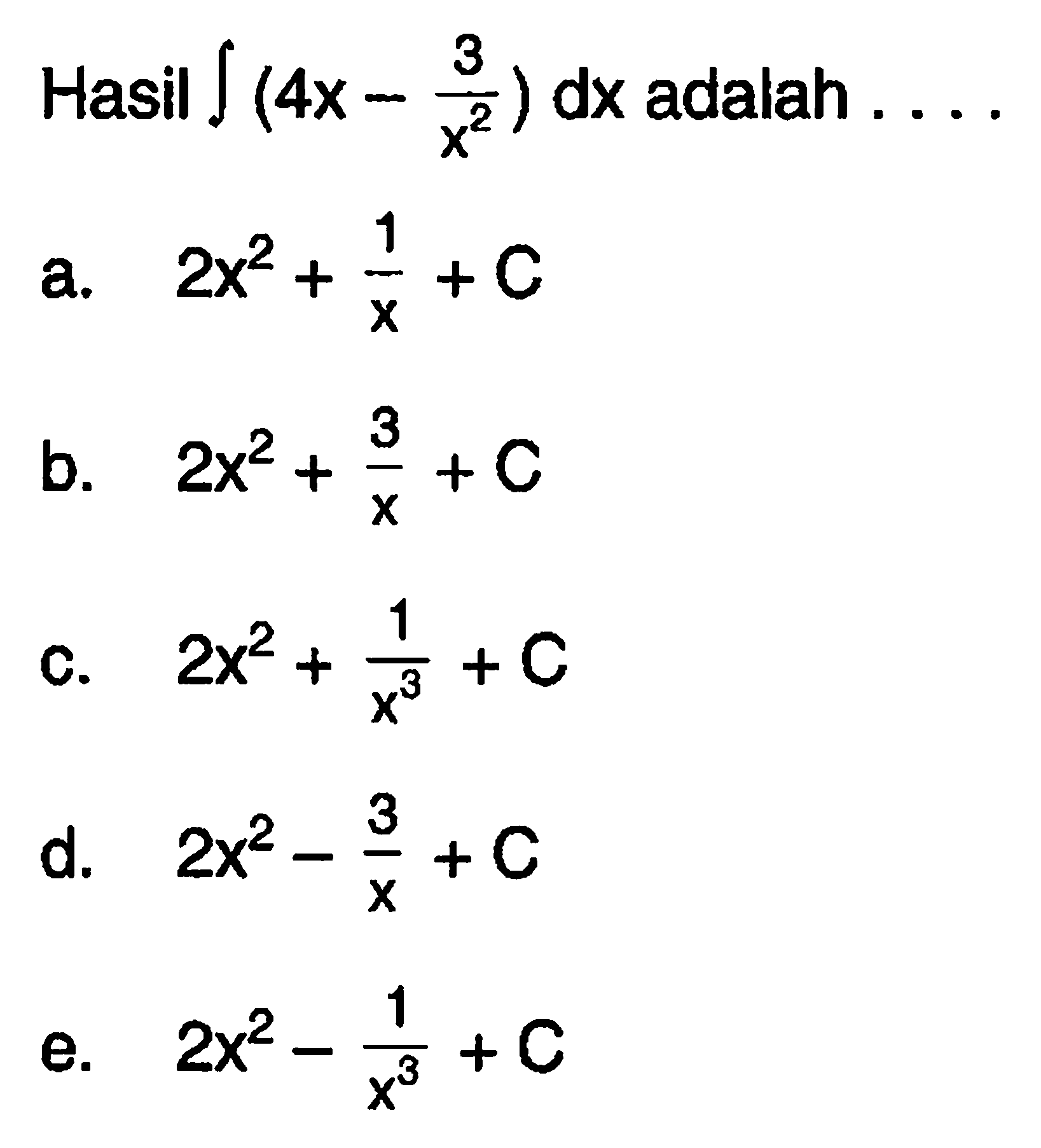 Hasil integral (4x-(3/x^2)) dx adalah ....