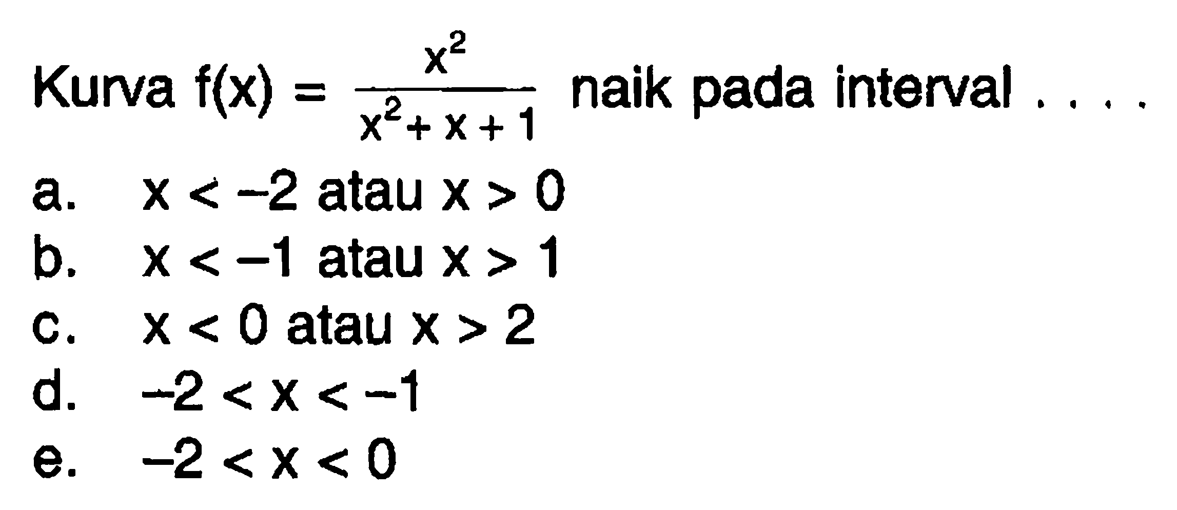 Kurva f(x)=(x^2)/(x^2+x+1) naik pada interval ....