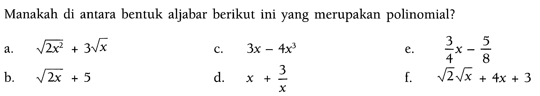 Manakah di antara bentuk aljabar berikut ini yang merupakan polinomial?