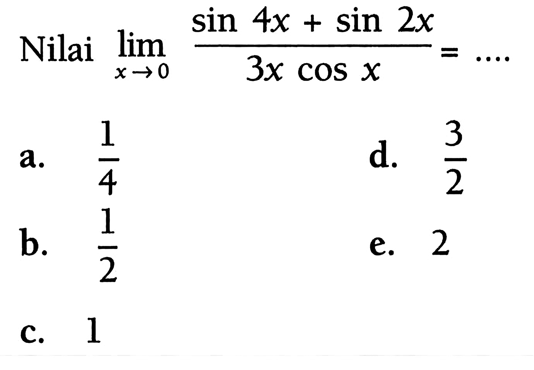 Nilai limit x->0 (sin 4x+sin 2x)/(3x cos x)=...