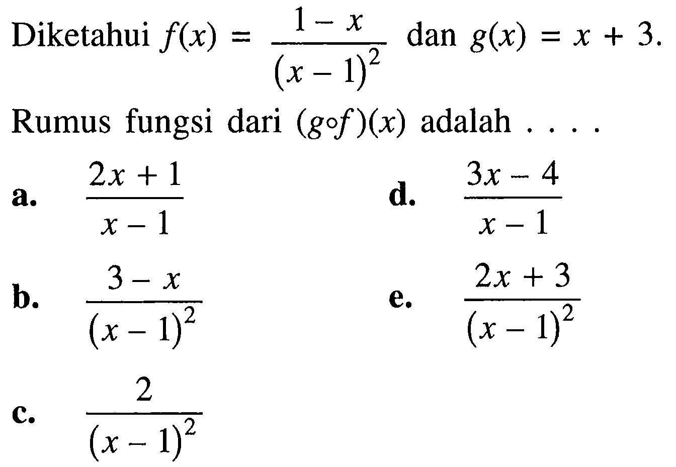 Diketahui f(x)=(1-x)/(x-1)^2 dan g(x)=x+3. Rumus fungsi dari (gof)(x)  adalah .... 
