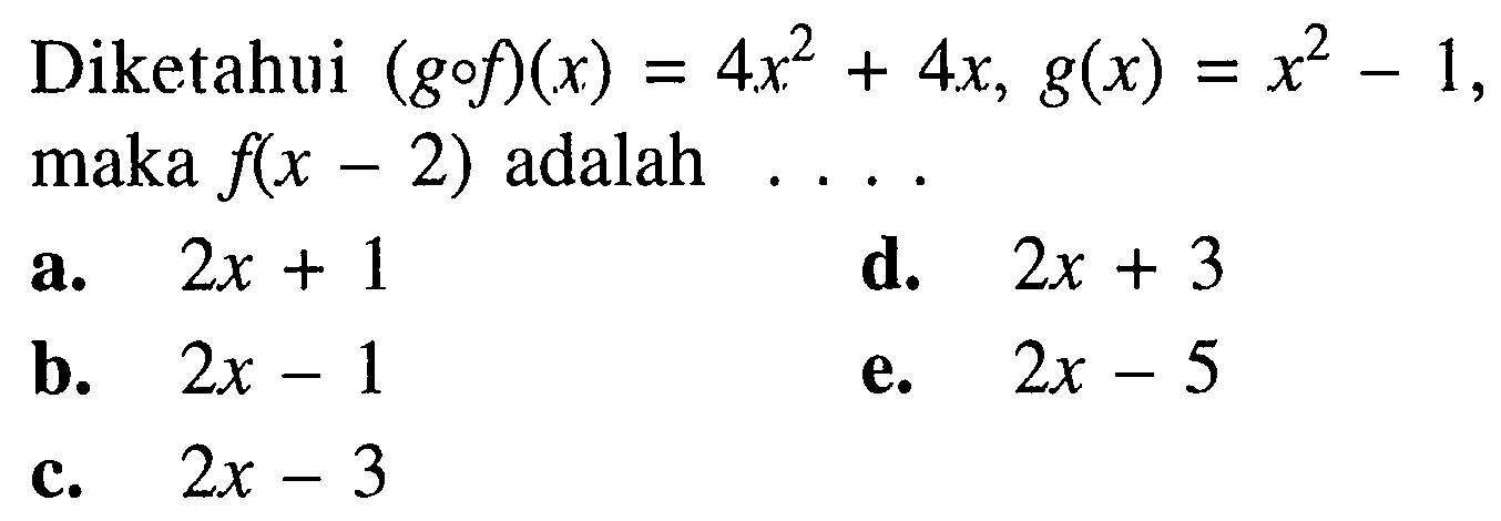 Diketahui (gof)(x)=4x^2+4x, g(x)=x^2-1 maka f(x-2) adalah....