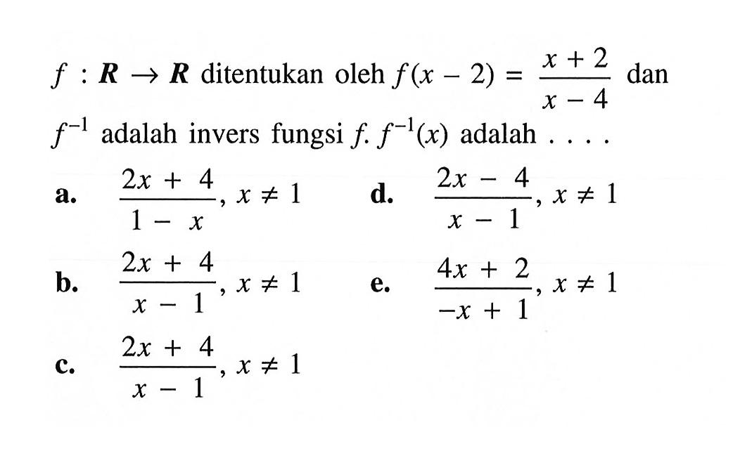  f: R -> R  ditentukan oleh f(x-2)=(x+2)/(x-4) dan f^(-1) adalah invers fungsi f.f^(-1)(x) adalah... .  