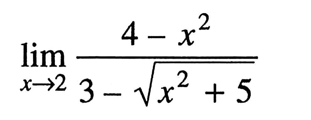 lim x->2 (4-x^2)/(3-akar(x^2+5))