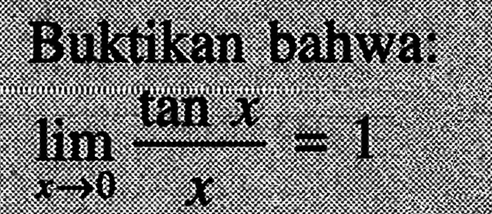 Buktkan bahwa: lim->0 (tan x)/x=1