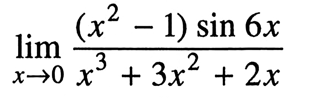 limit x -> 0 ((x^2-1)sin(6x))/(x^3+3x^2+2x)