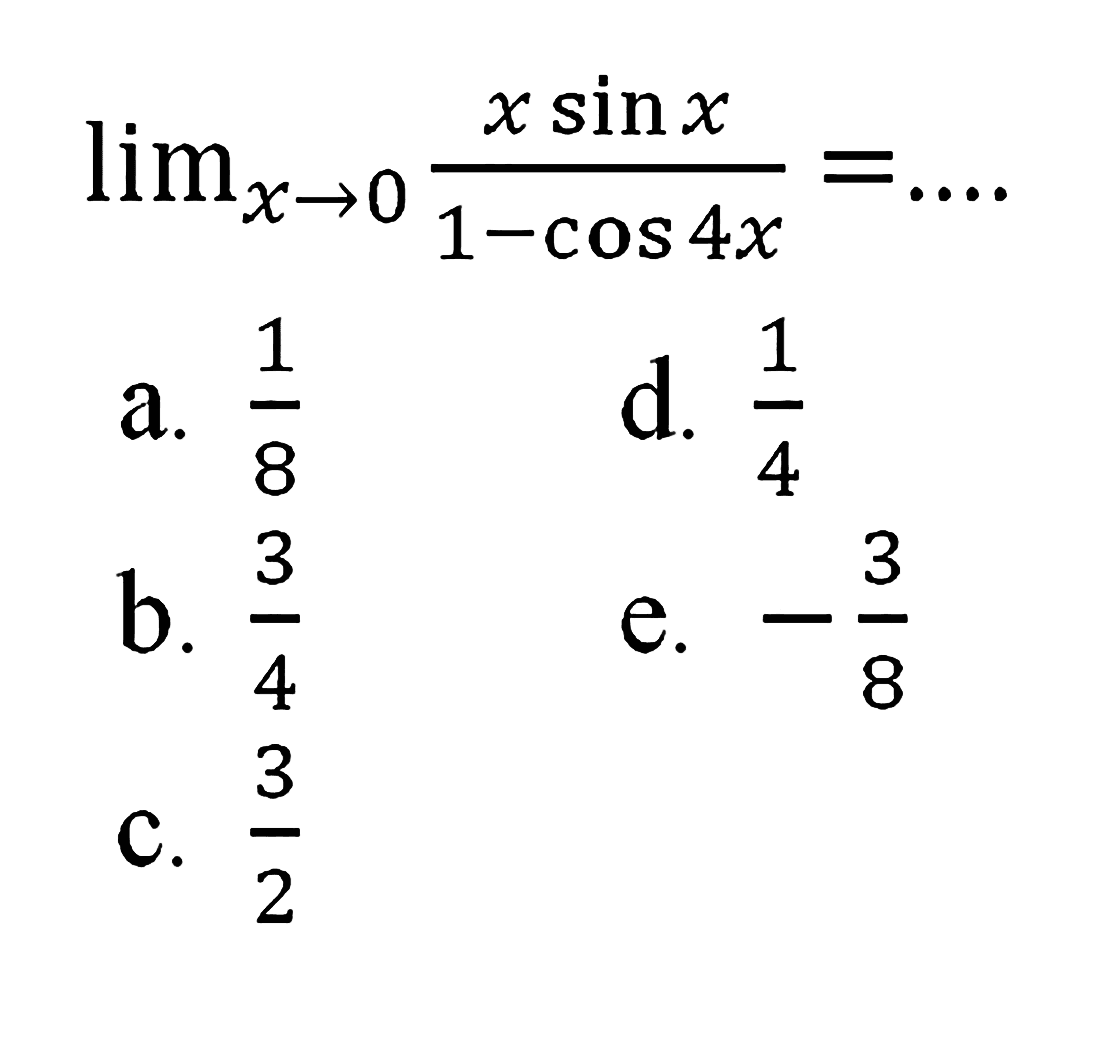 limit x -> 0 (x sin x)/(1-cos 4x) = ....