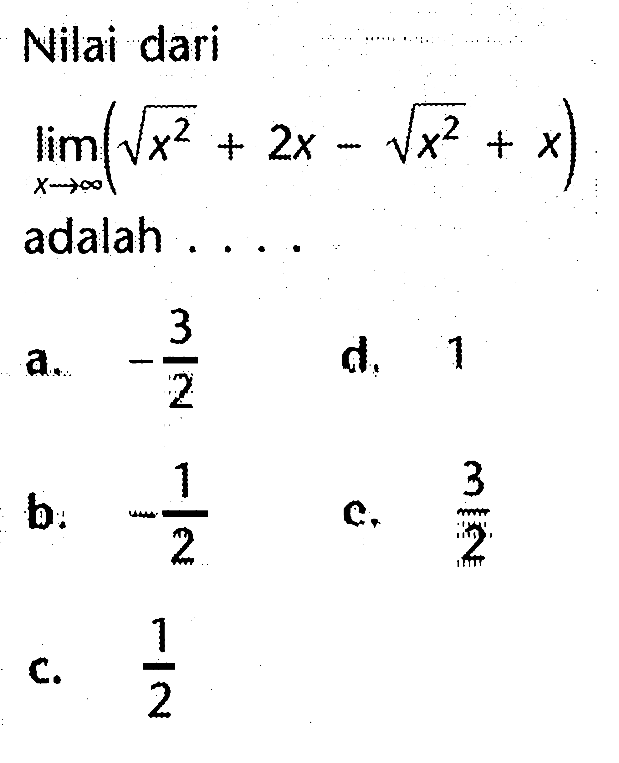 Nilai dari limit x mendekati tak hingga (akar(x^2)+2x-akar(x^2)+x) adalah ....