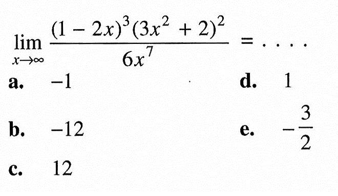 limit x mendekati tak hingga ((1-2x)^3 (3x^2 + 2)^2)/6x^7 =