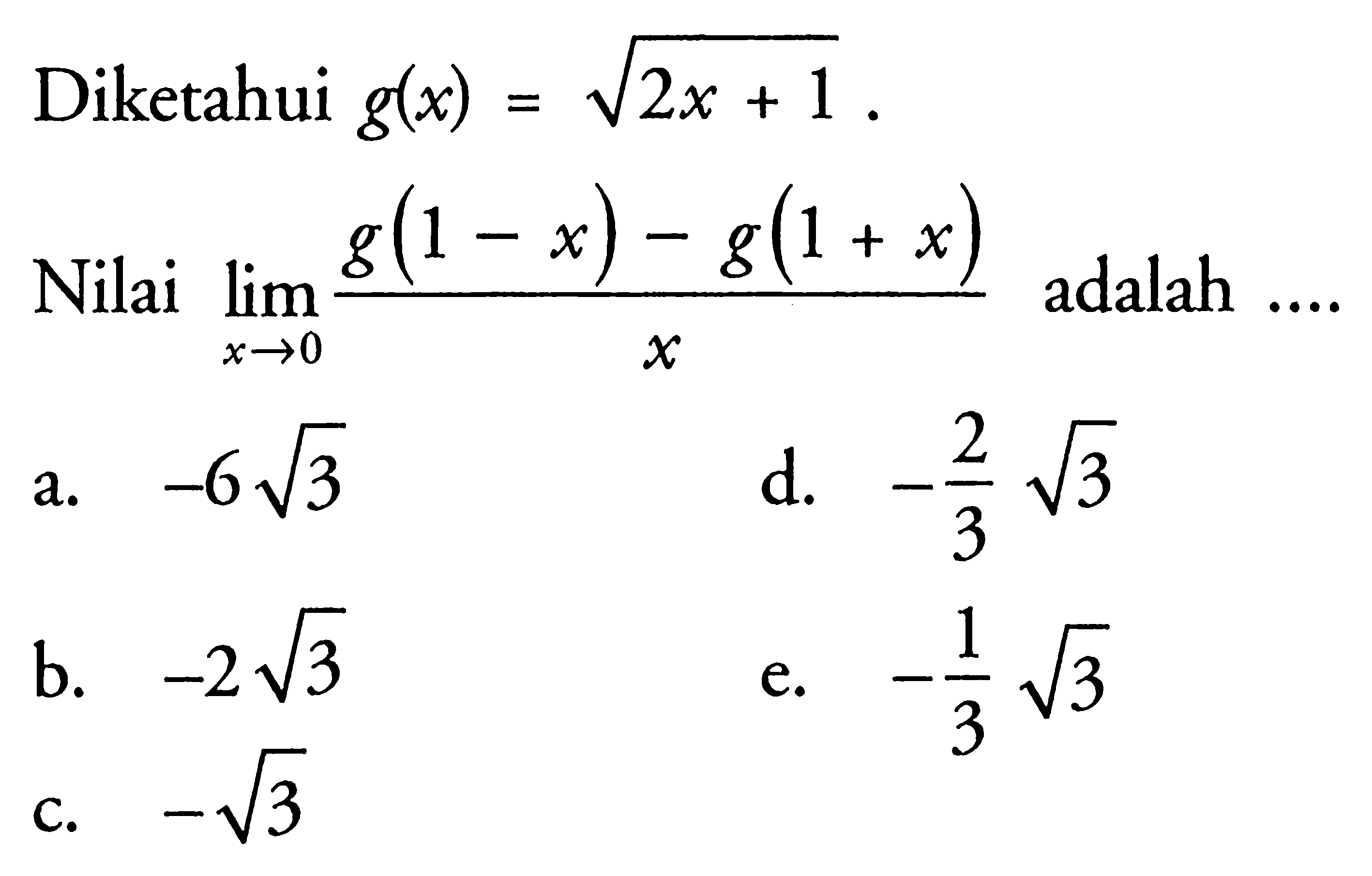 Diketahui g(x)=akar(2x+1). Nilai lim x -> 0 (g(1-x)-g(1+x)) /x adalah ...