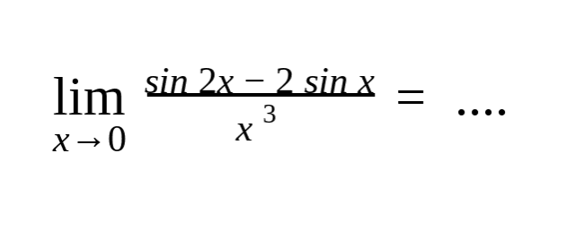 lim x->0 (sin 2x-2sin x)/x^3=...