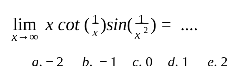 lim x->tak hingga x cot(1/x) sin(1/x^2)= ...