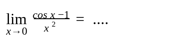 limit x->0 (cos x-1)/x^2= ....