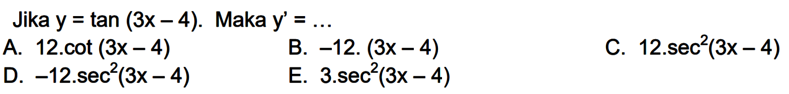 Jika y=tan(3x-4). Maka y'= ...