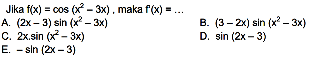 Jika f(x)=cos(x^2-3x) maka f'(x)=...