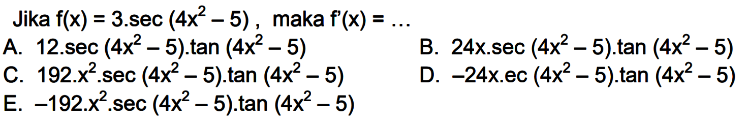 Jika f(x)=3.sec (4x^2-5), maka f'(x)=...