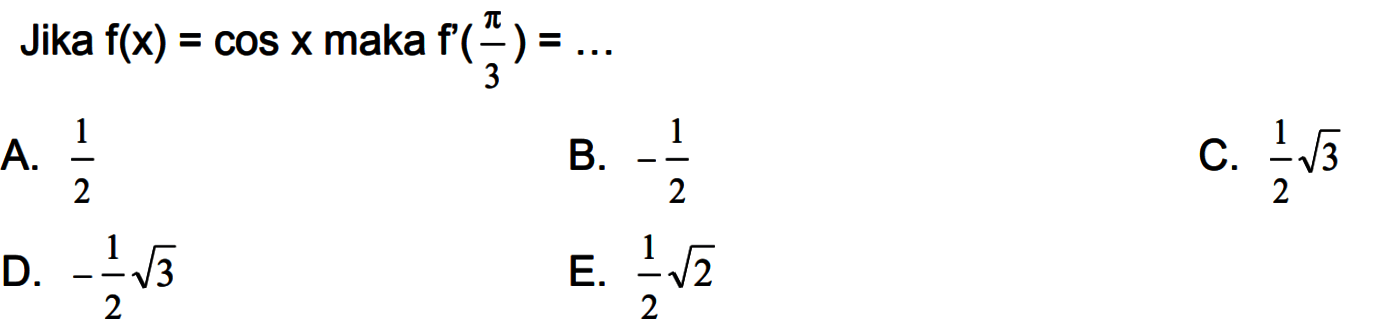 Jika f(x)= cos x maka f'(pi/3)=...