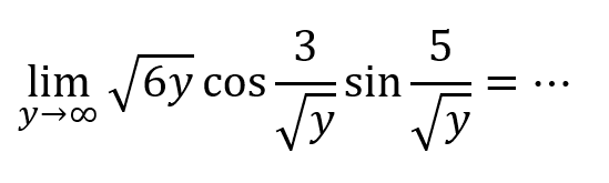 limit y mendekati tak hingga akar(6y) cos 3/akar(y) sin 5/akar(y)=...