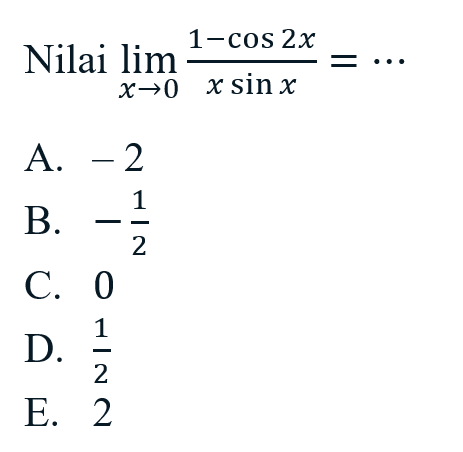 Nilai limx->0 ((1-cos 2x)/x sinx)=