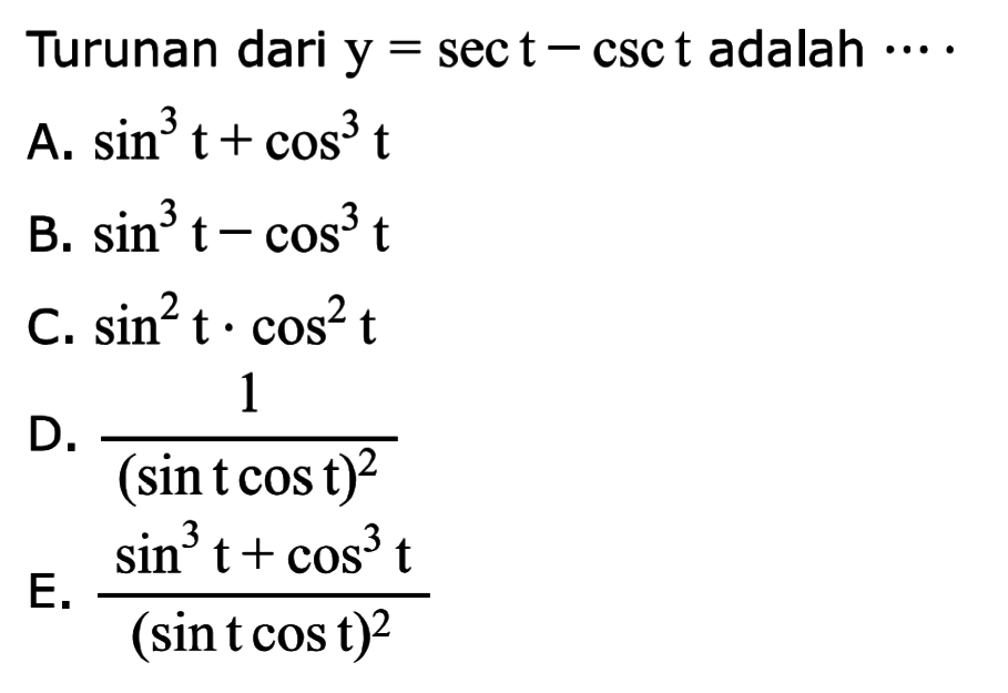 Turunan dari y=sec t-csc t adalah ....