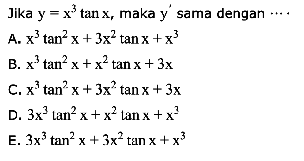 Jika y= x^3 tan x, maka y sama dengan ....