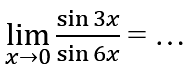 lim  _(x -> 0) (sin 3 x)/(sin 6 x)=...