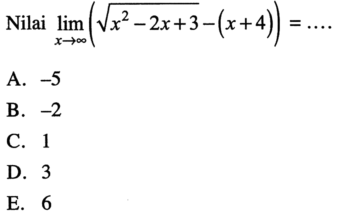 Nilai lim x mendekati tak hingga (akar(x^2-2x+3)-(x+4))=... 