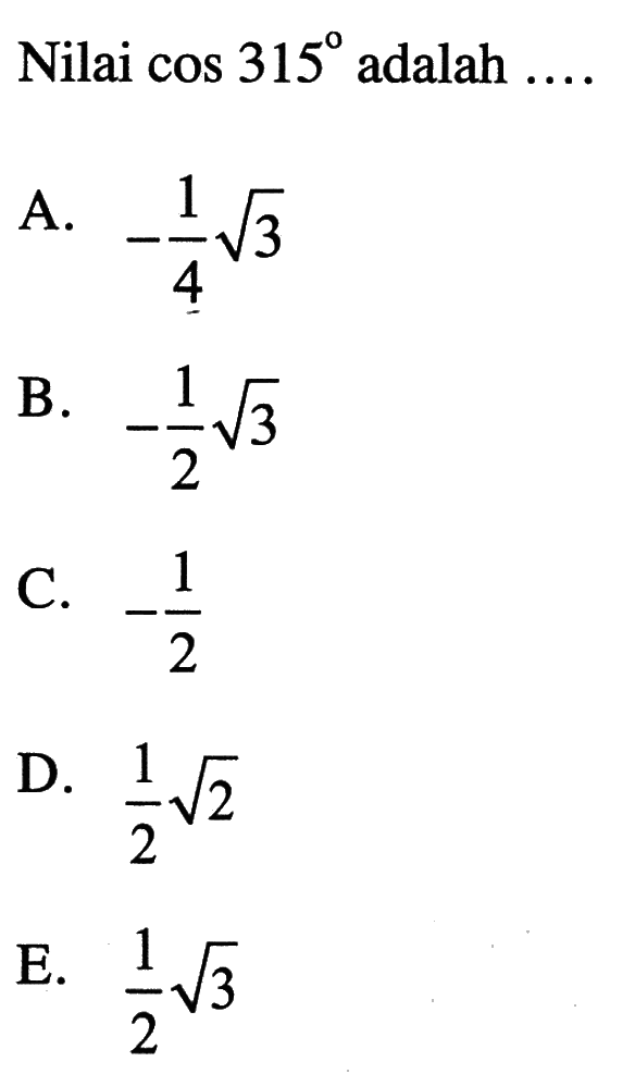 Nilai cos 315 adalah ....