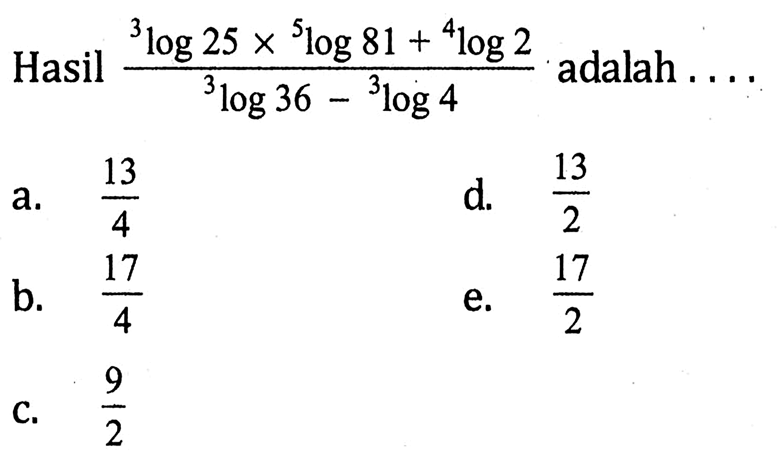 Hasil (3log25x5log81+4log2)/(3log36-3log4) adalah