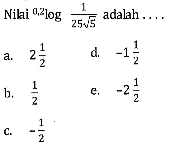 Nilai 0,2log1/(25akar(5)) adalah ....