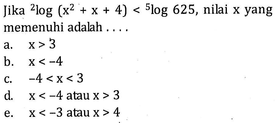 Jika 2log(x^2+x+4)<5log625, nilai x yang memenuhi adalah ...