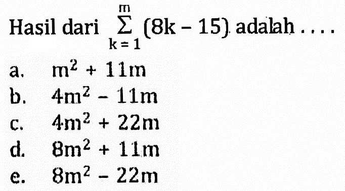 Hasil dari sigma k=1 m (8k-15) adalah.... 